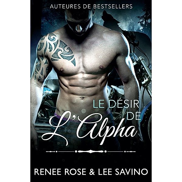 Le Désir de l'Alpha (Alpha Bad Boys, #6) / Alpha Bad Boys, Renee Rose, Lee Savino