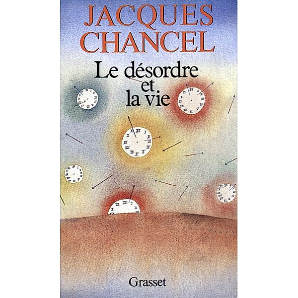 Le désordre et la vie / Littérature, Jacques Chancel