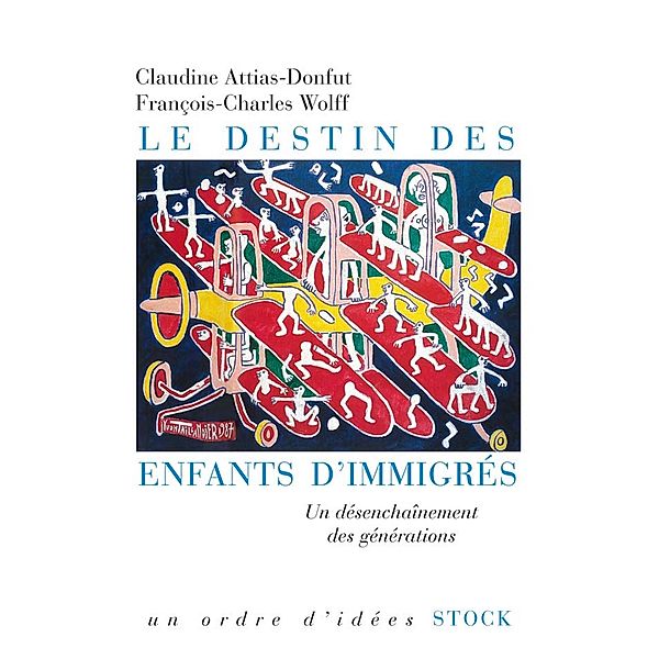 Le destin des enfants d'immigrés / Essais - Documents, Claudine Attias-Donfut, François-Charles Wolff