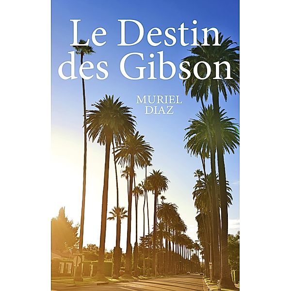 Le Destin des Gibson / Librinova, Diaz Muriel Diaz