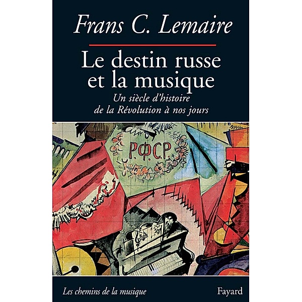 Le destin russe et la musique / Les chemins de la musique, Frans C. Lemaire