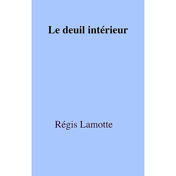 Le Deuil interieur / Librinova, Lamotte Regis Lamotte