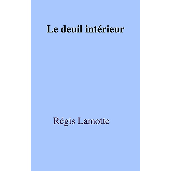 Le Deuil interieur / Librinova, Lamotte Regis Lamotte