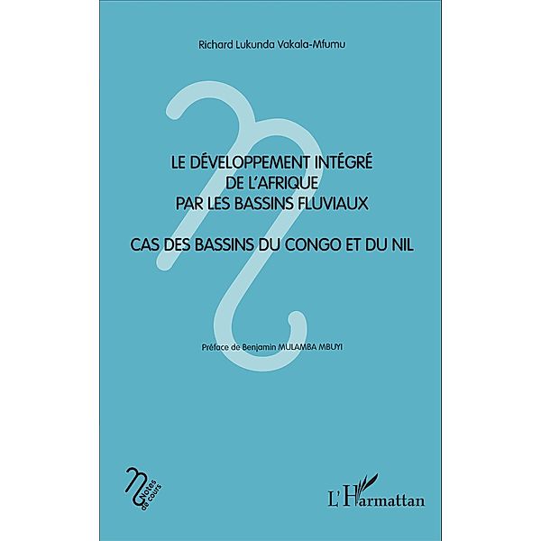 Le developpement integre de l'Afrique par les bassins fluviaux, Lukunda Vakala-Mfumu Richard Lukunda Vakala-Mfumu