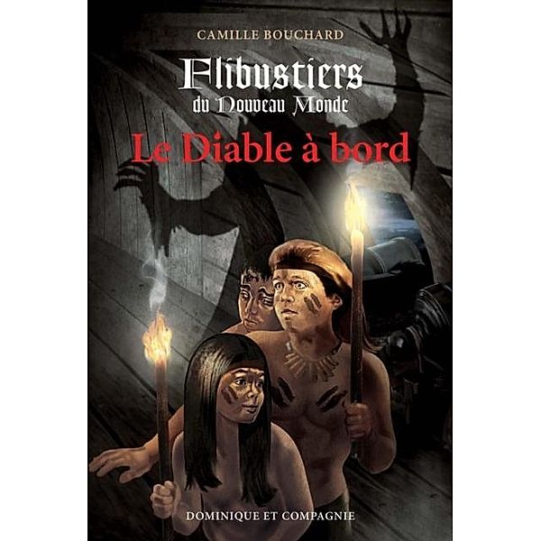 Le Diable a bord / Flibustiers du Nouveau Monde, Camille Bouchard