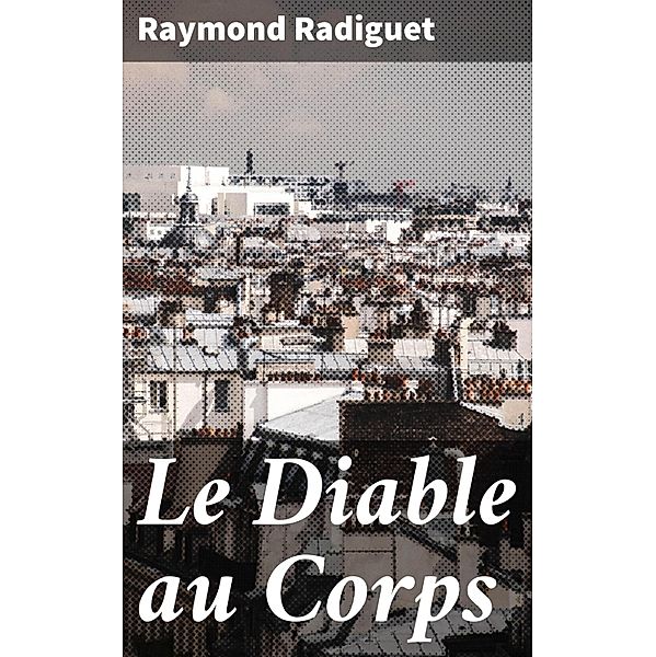 Le Diable au Corps, Raymond Radiguet