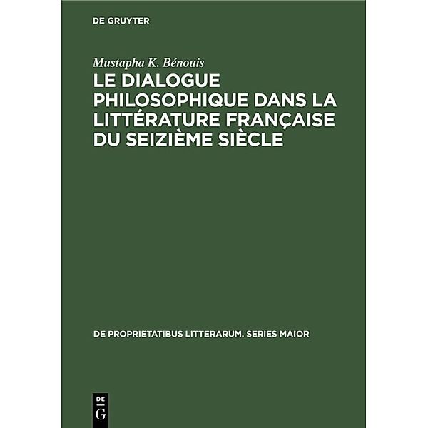 Le dialogue philosophique dans la littérature française du seizième siècle, Mustapha K. Bénouis