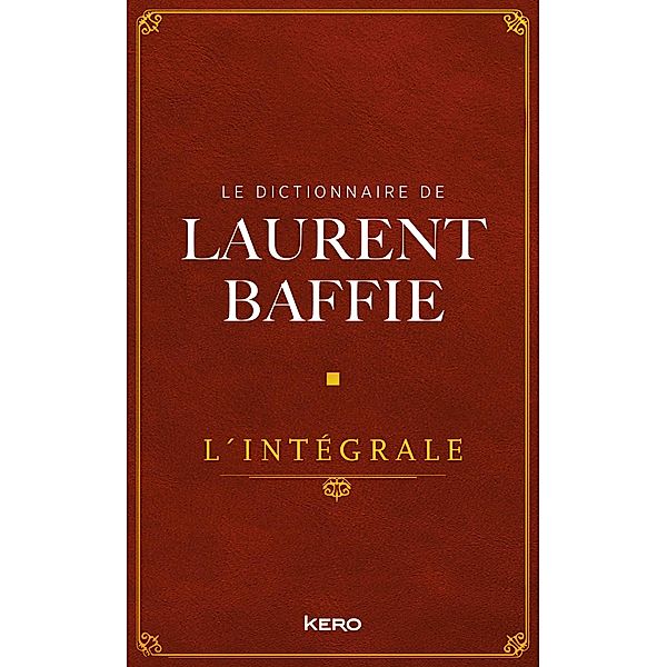 Le Dictionnaire de Laurent Baffie - L'intégrale / Humour, Laurent Baffie