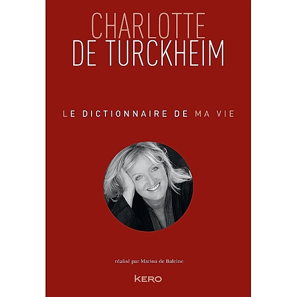 Le dictionnaire de ma vie - Charlotte de Turckheim / Biographie/Autobiographie, Charlotte de Turckheim