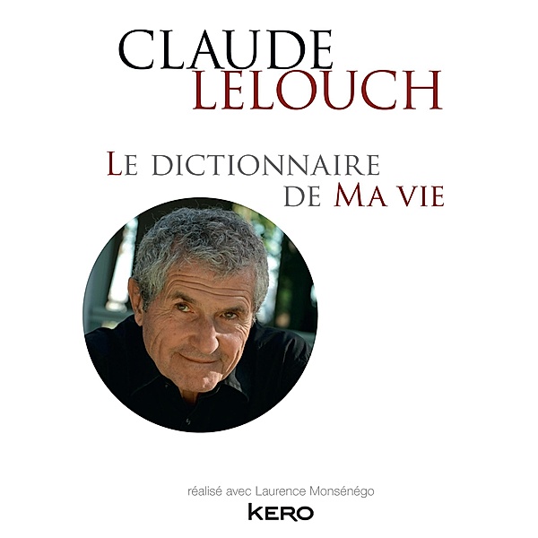 Le dictionnaire de ma vie - Claude Lelouch, Claude Lelouch