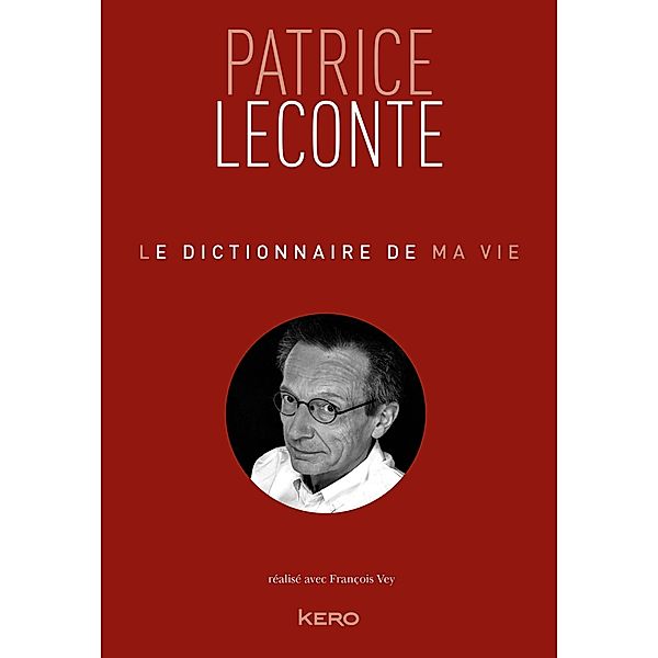 Le dictionnaire de ma vie - Patrice Leconte, Patrice Leconte