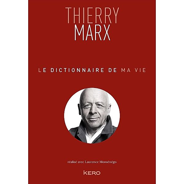 Le dictionnaire de ma vie - Thierry Marx / Biographie/Autobiographie, Thierry Marx