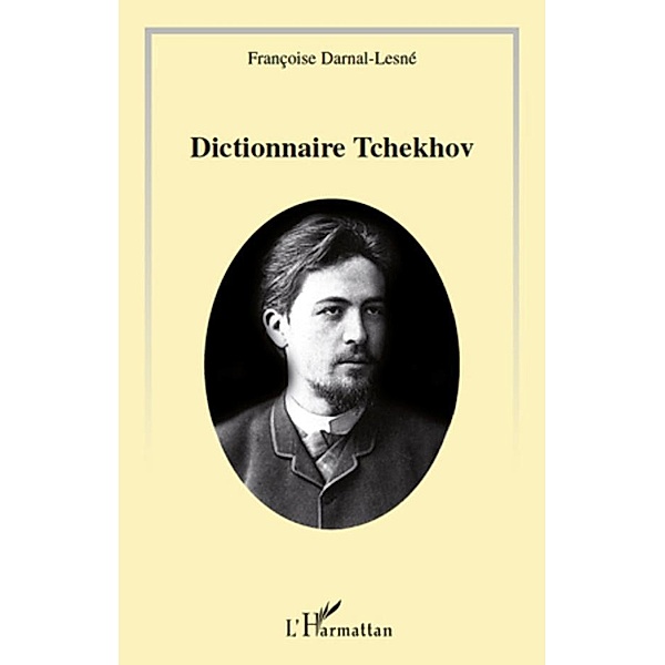 Le dictionnaire Tchekhov, Francoise Darnal-Lesne Francoise Darnal-Lesne
