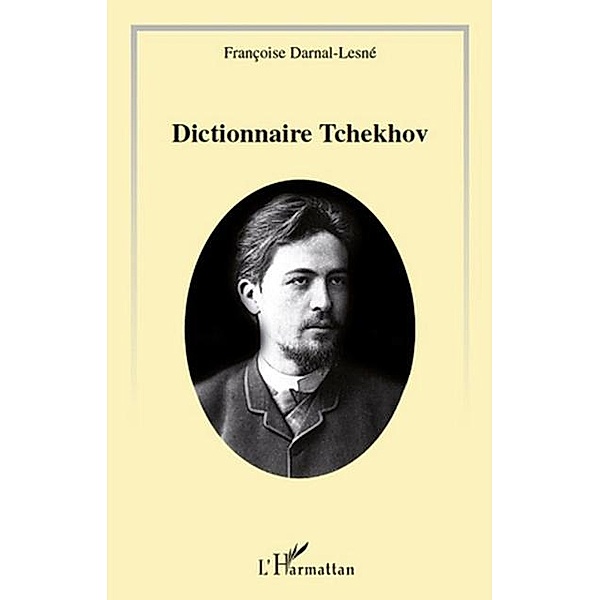 Le dictionnaire Tchekhov / Hors-collection, Francoise Darnal-Lesne