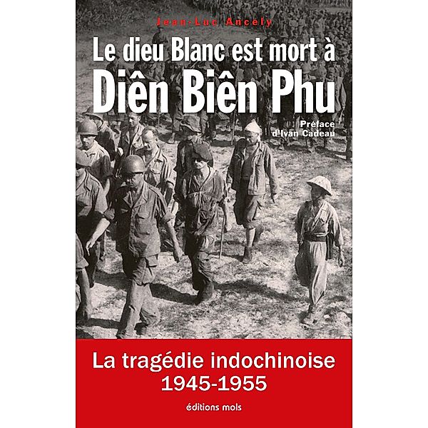 Le dieu Blanc est mort à Diên Biên Phu, Jean-Luc Ancely