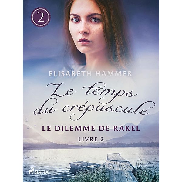 Le Dilemme de Rakel - Le temps du crépuscule, Livre 2 / Signe d'un rêve Bd.2, Elisabeth Hammer