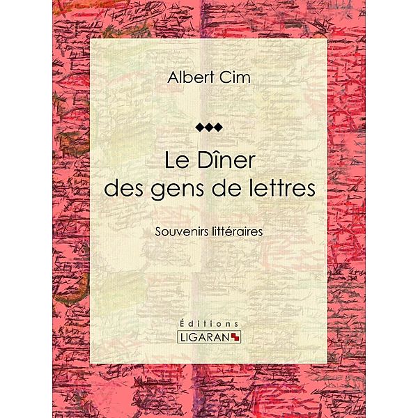 Le dîner des gens de lettres, Albert Cim, Ligaran