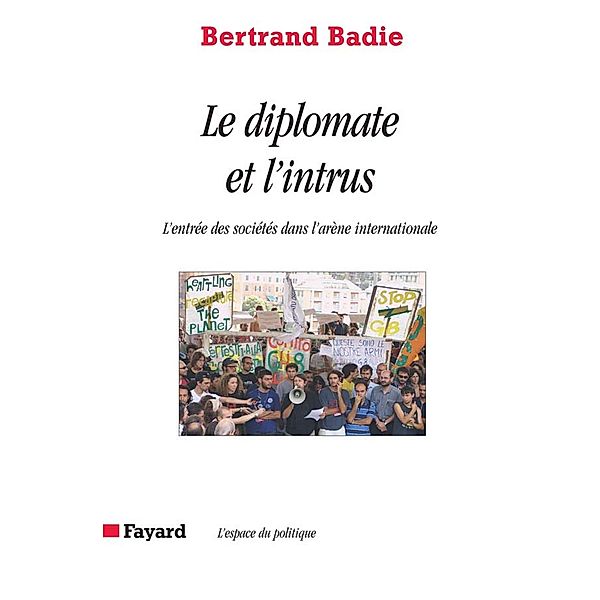 Le diplomate et l'intrus / Espace du politique, Bertrand Badie