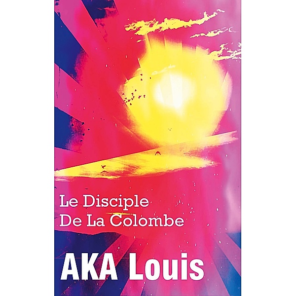 Le Disciple de La Colombe, Louis AKA