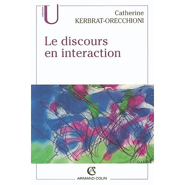 Le discours en interaction / Linguistique, Catherine Kerbrat-Orecchioni