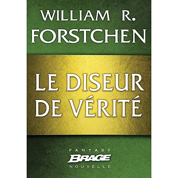 Le Diseur de vérité / Brage, William R. Forstchen