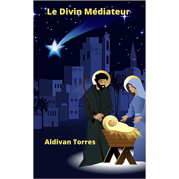 Le Divin Médiateur, Aldivan Torres