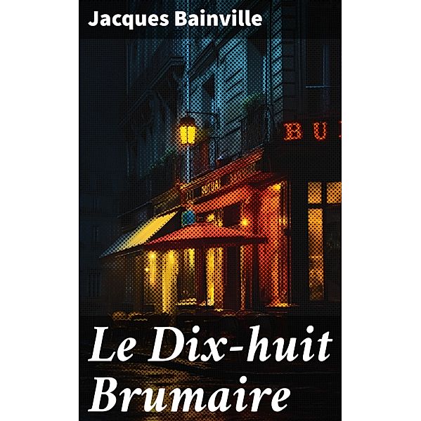 Le Dix-huit Brumaire, Jacques Bainville