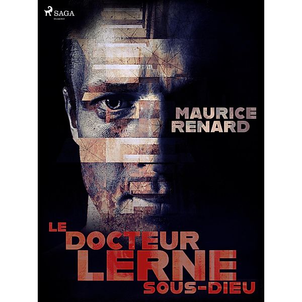 Le Docteur Lerne, sous-dieu, Maurice Renard