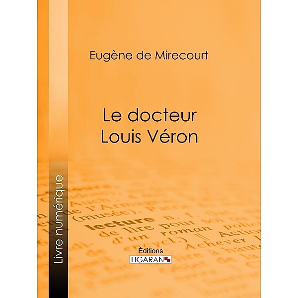 Le docteur Louis Véron, Ligaran, Eugène De Mirecourt