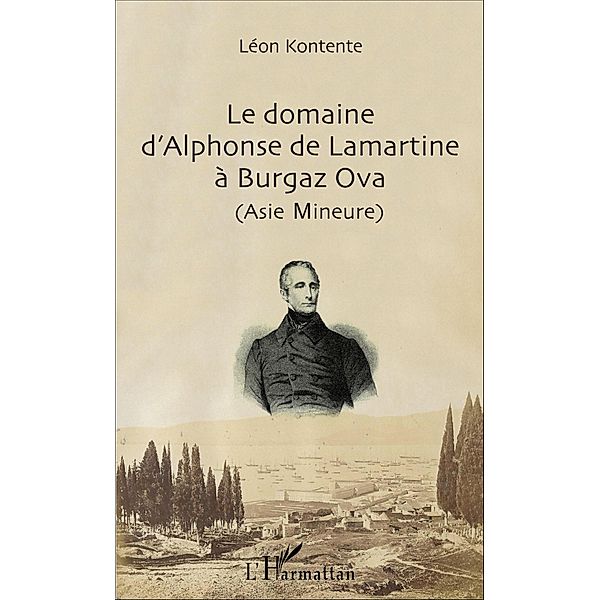 Le domaine d'Alphonse de Lamartine à Burgaz Ova (Asie Mineure), Kontente Leon Kontente