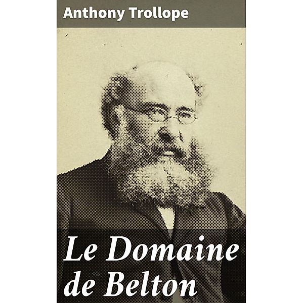 Le Domaine de Belton, Anthony Trollope