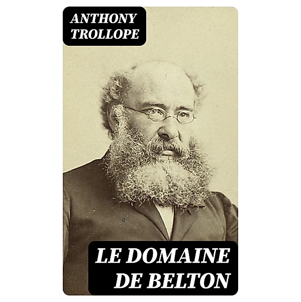 Le Domaine de Belton, Anthony Trollope