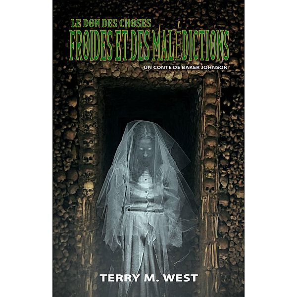 Le Don De Choses Froides Et Des Maudites (FICTION / Fantôme) / FICTION / Fantôme, Terry M. West