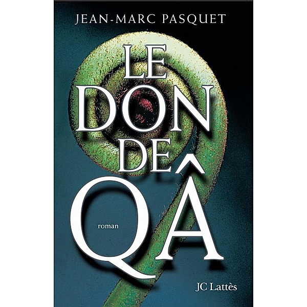 Le don de Qa / Romans contemporains, Jean Marc Pasquet