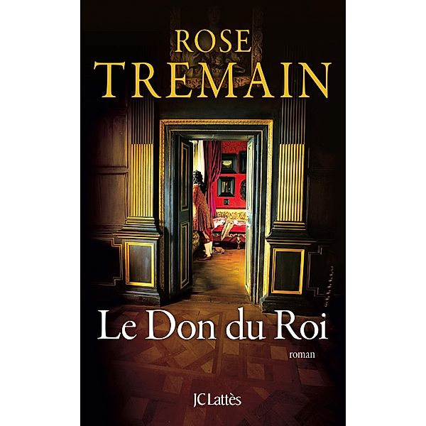 Le Don du Roi / Litt. étrangère, Rose Tremain