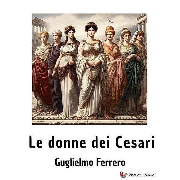Le donne dei Cesari, Guglielmo Ferrero