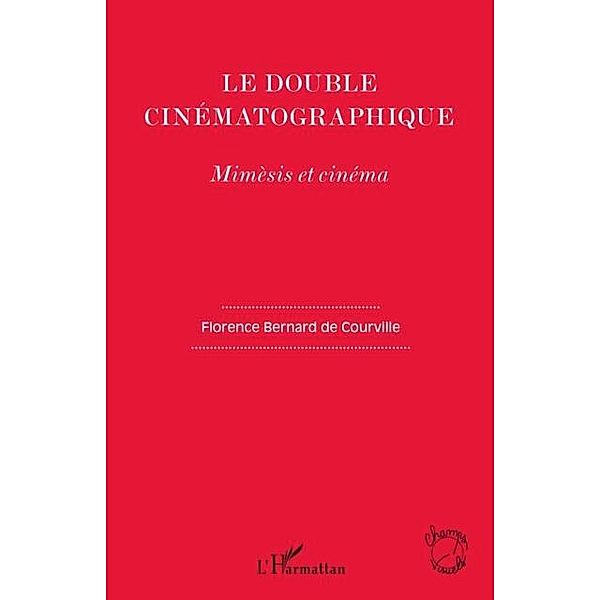 Le double cinematographique - mimesis et cinema / Hors-collection, Florence Bernard de Courville