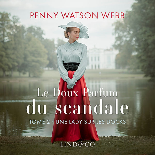 Le doux parfum du scandale - 2 - Le doux parfum du scandale - Une lady sur les docks, Penny Watson Webb