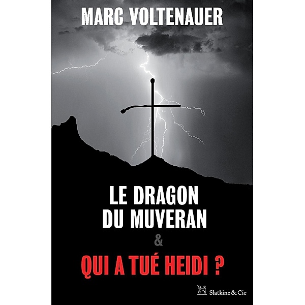 Le Dragon du Muveran - Qui a tué Heidi ?, Marc Voltenauer