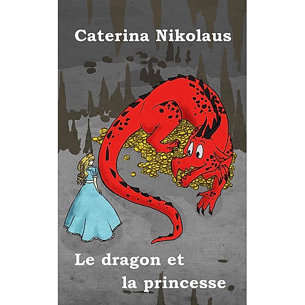 Le dragon et la princesse / Annemarie Nikolaus, Caterina Nikolaus