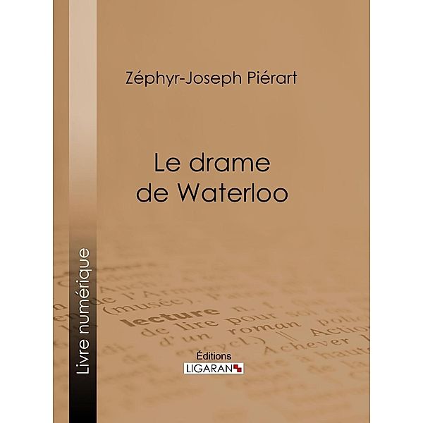 Le drame de Waterloo, Ligaran, Zéphyr-Joseph Piérart