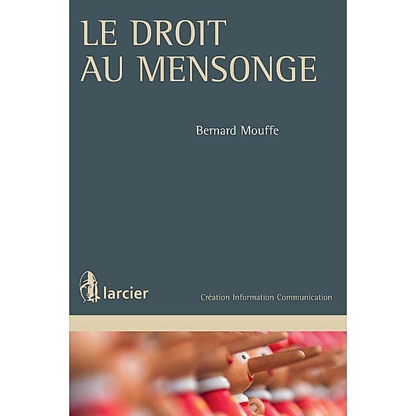 Le droit au mensonge, Bernard Mouffe
