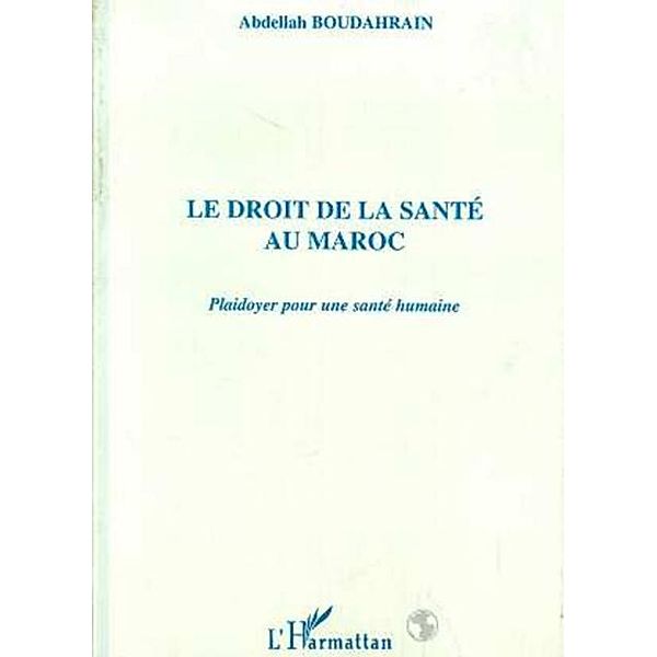 LE DROIT DE LA SANTE AU MAROC / Hors-collection, Abdellah Boudahrain