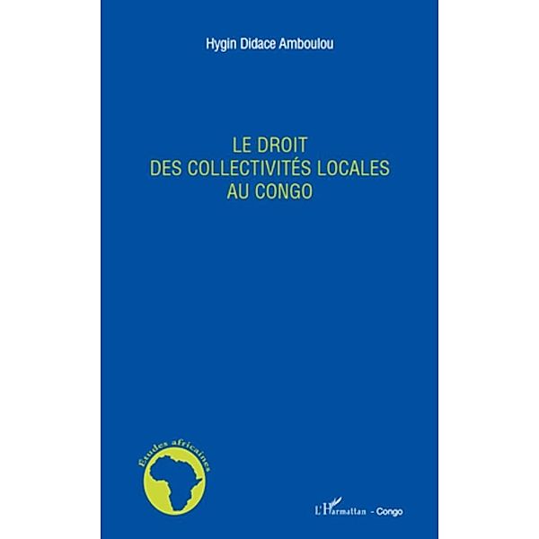 Le droit des collectivites locales au congo, Hygin Didace Amboulou Hygin Didace Amboulou