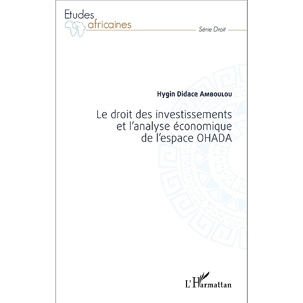 Le droit des investissements et l'analyse economique de l'espace OHADA, Amboulou Hygin Didace Amboulou