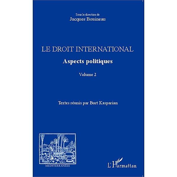 Le droit international. Aspects politiques, Jacques Bouineau Jacques Bouineau