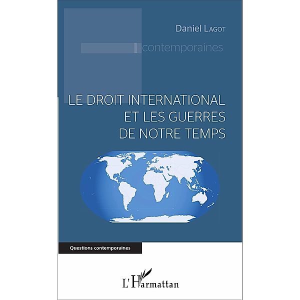 Le droit international et les guerres de notre temps, Lagot Daniel Lagot