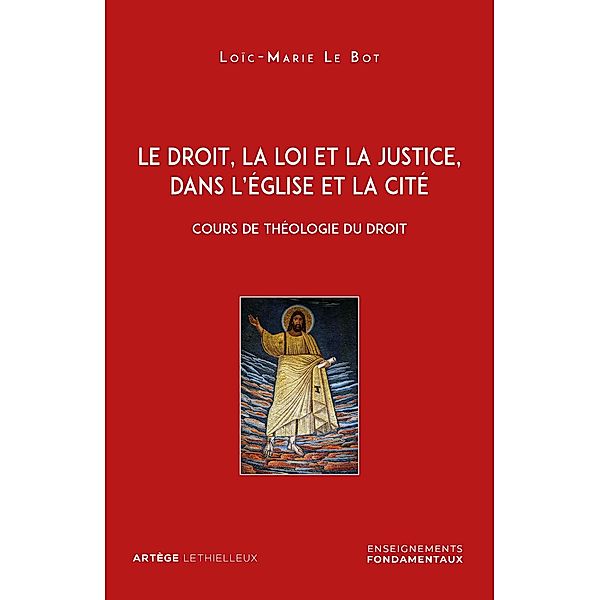 Le droit, la loi et la justice, dans l'Eglise et la Cité, Loïc-Marie Le Bot