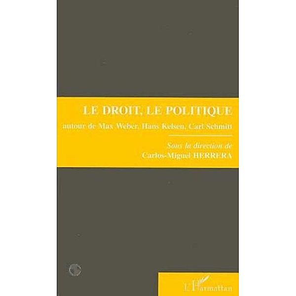 Le droit, le politique autour de Max Weber, Hans Kelsen et Carl Schmitt / Hors-collection, Collectif