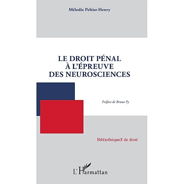 Le droit penal a l'epreuve des neurosciences, Peltier-Henry Melodie Peltier-Henry